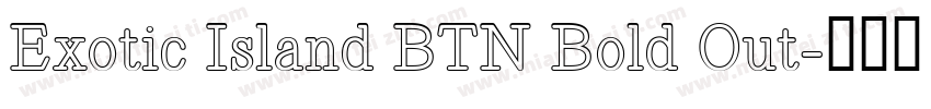 Exotic Island BTN Bold Out字体转换